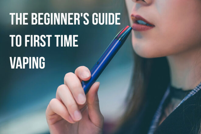 The Beginner'S Guide To First Time Vaping